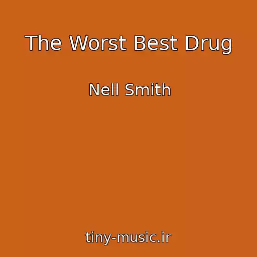 کاور آهنگ The Worst Best Drug از Nell Smith