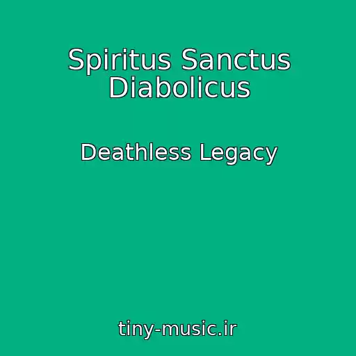 کاور آهنگ Spiritus Sanctus Diabolicus از Deathless Legacy