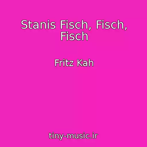 کاور آهنگ Stanis Fisch, Fisch, Fisch از Fritz Kah