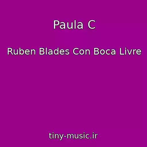 کاور آهنگ Paula C از Ruben Blades Con Boca Livre