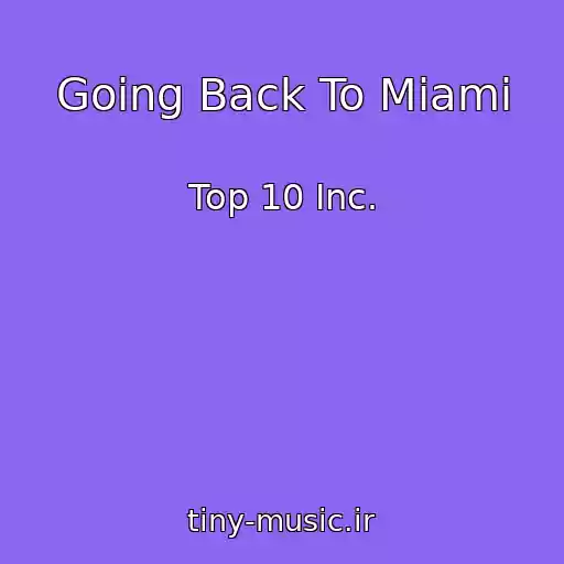 کاور آهنگ Going Back To Miami از Top 10 Inc.