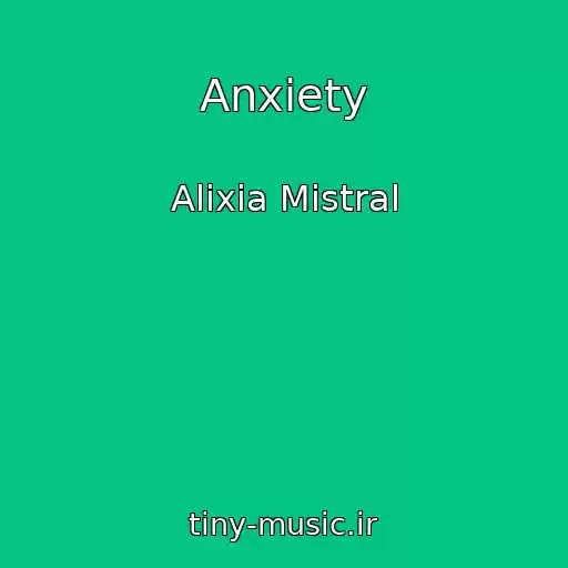 کاور آهنگ Anxiety از Alixia Mistral