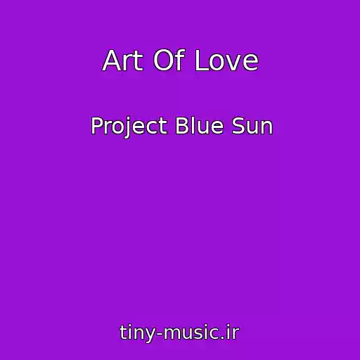 کاور آهنگ Art Of Love از Project Blue Sun