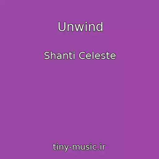 کاور آهنگ Unwind از Shanti Celeste