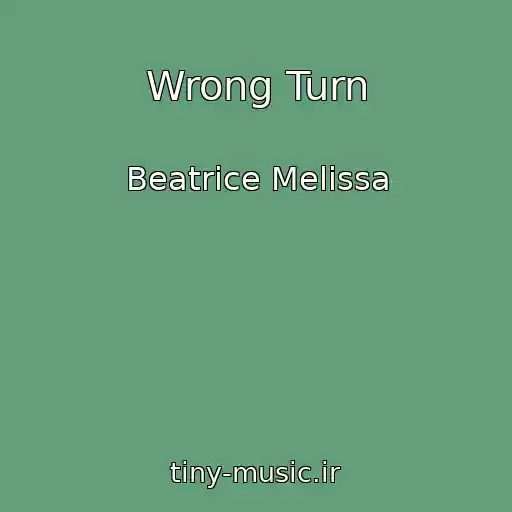 کاور آهنگ Wrong Turn از Beatrice Melissa