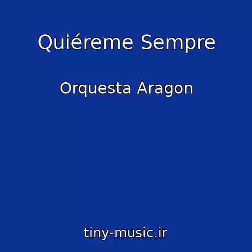 کاور آهنگ Quiéreme Sempre از Orquesta Aragon