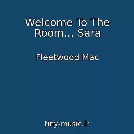 کاور آهنگ Welcome To The Room... Sara از Fleetwood Mac