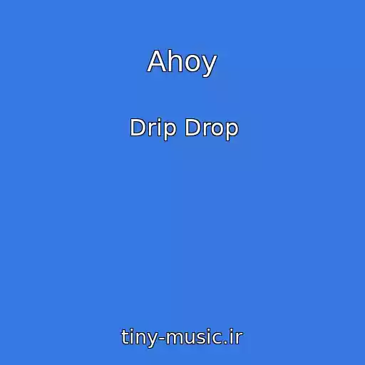 کاور آهنگ Ahoy از Drip Drop
