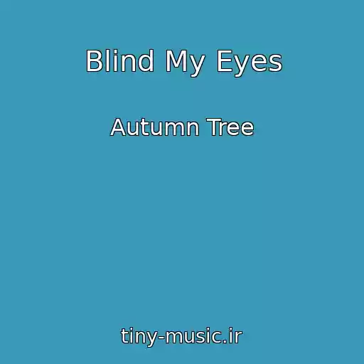 کاور آهنگ Blind My Eyes از Autumn Tree