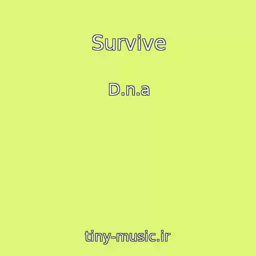 کاور آهنگ Survive از D.n.a