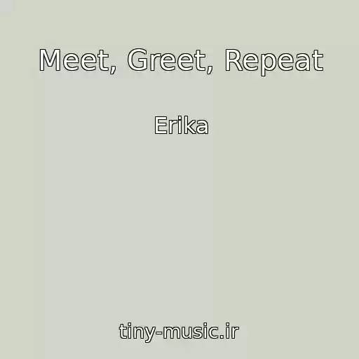 کاور آهنگ Meet, Greet, Repeat از Erika