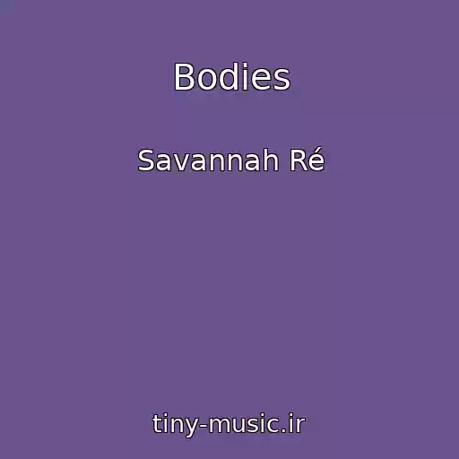 کاور آهنگ Bodies از Savannah Ré