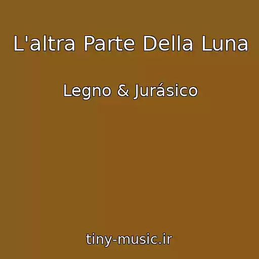 کاور آهنگ L'altra Parte Della Luna از Legno & Jurásico