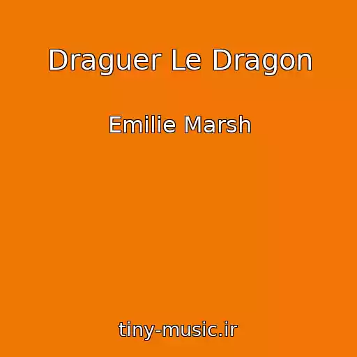کاور آهنگ Draguer Le Dragon از Emilie Marsh