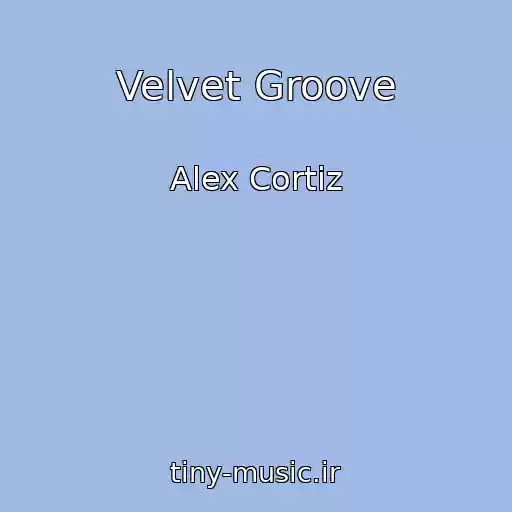 کاور آهنگ Velvet Groove از Alex Cortiz
