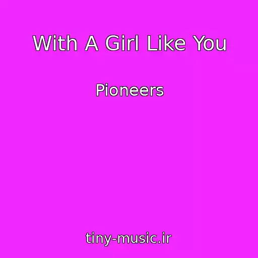 کاور آهنگ With A Girl Like You از Pioneers