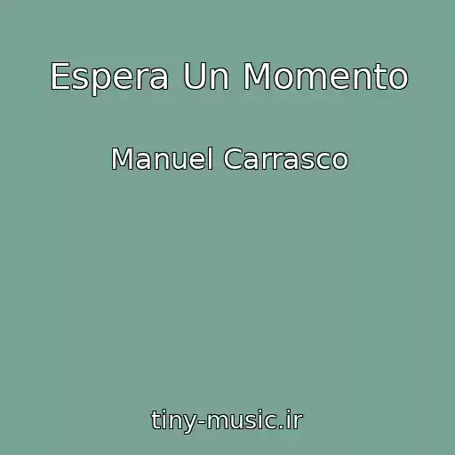 کاور آهنگ Espera Un Momento از Manuel Carrasco