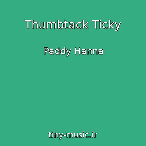 کاور آهنگ Thumbtack Ticky از Paddy Hanna