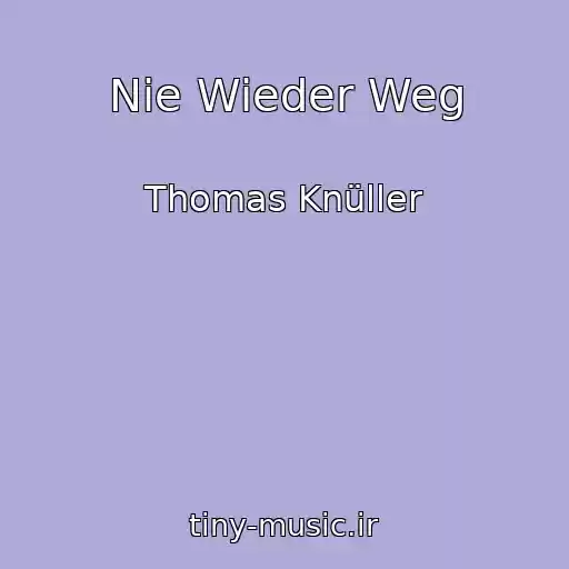 کاور آهنگ Nie Wieder Weg از Thomas Knüller