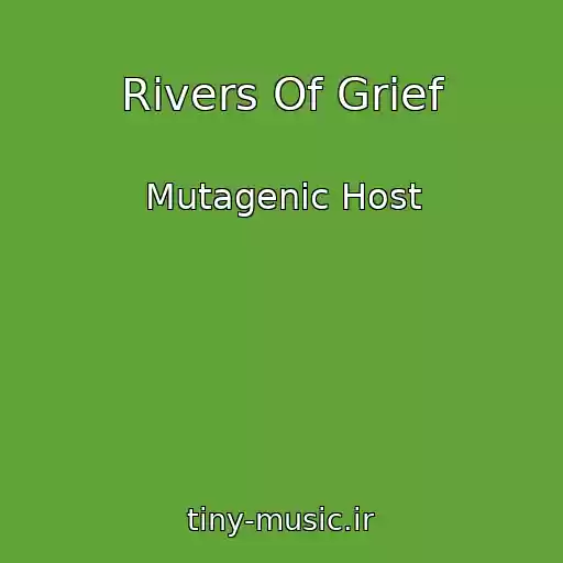 کاور آهنگ Rivers Of Grief از Mutagenic Host