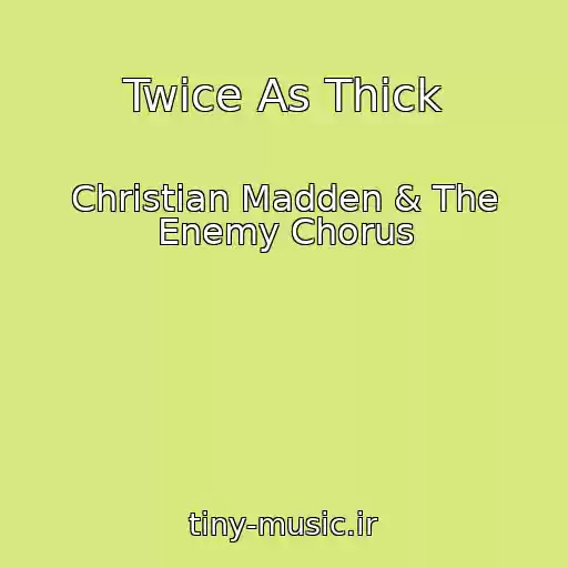 کاور آهنگ Twice As Thick از Christian Madden & The Enemy Chorus