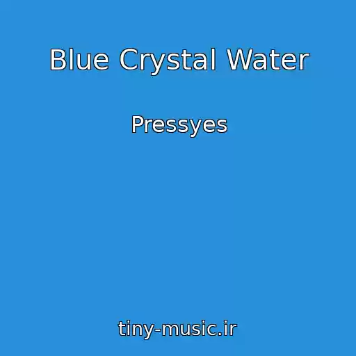 کاور آهنگ Blue Crystal Water از Pressyes