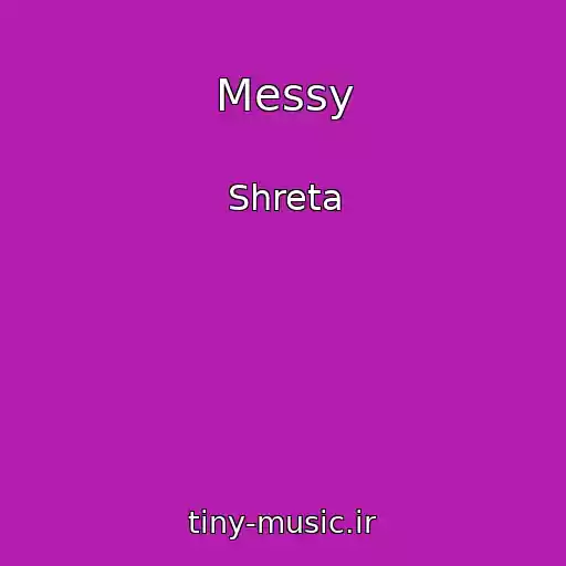 کاور آهنگ Messy از Shreta