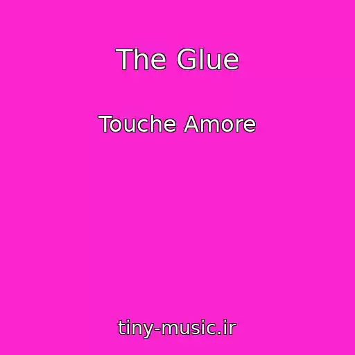 کاور آهنگ The Glue از Touche Amore