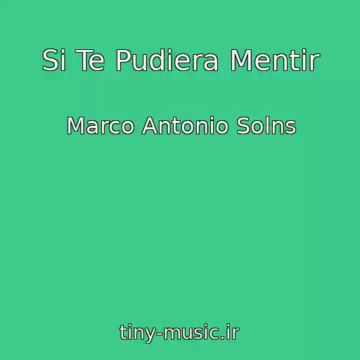 کاور آهنگ Si Te Pudiera Mentir از Marco Antonio Solns
