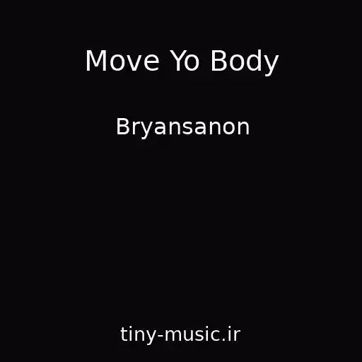 کاور آهنگ Move Yo Body از Bryansanon
