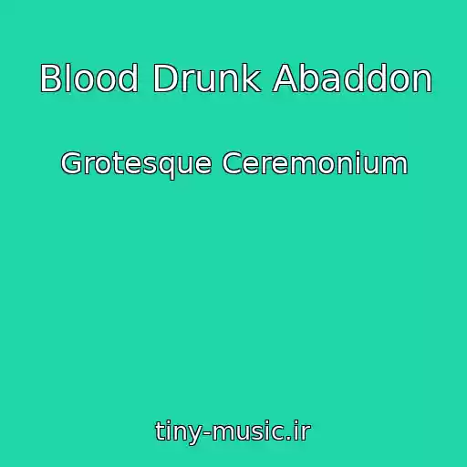 کاور آهنگ Blood Drunk Abaddon از Grotesque Ceremonium