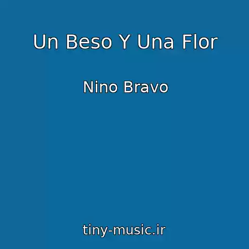 کاور آهنگ Un Beso Y Una Flor از Nino Bravo