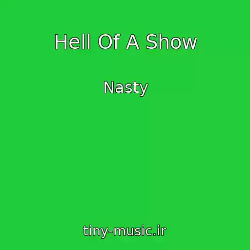کاور آهنگ Hell Of A Show از Nasty