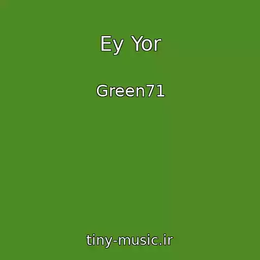 کاور آهنگ Ey Yor از Green71