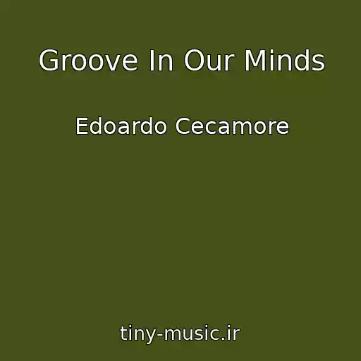 کاور آهنگ Groove In Our Minds از Edoardo Cecamore