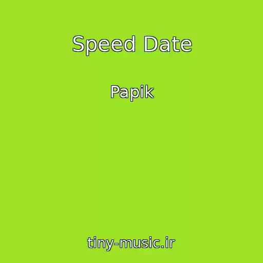 کاور آهنگ Speed Date از Papik