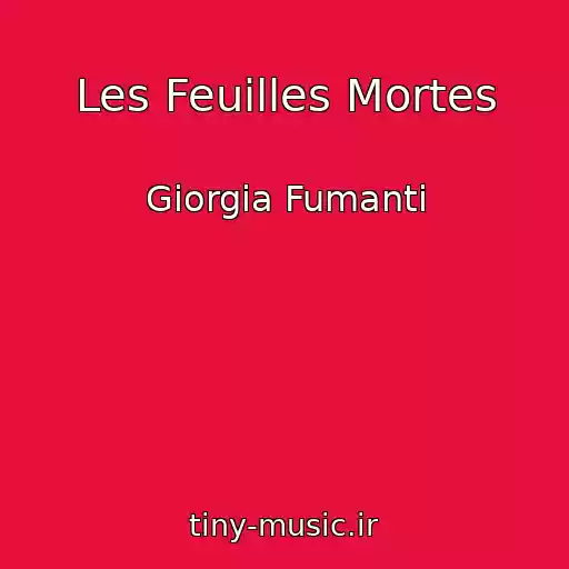 کاور آهنگ Les Feuilles Mortes از Giorgia Fumanti