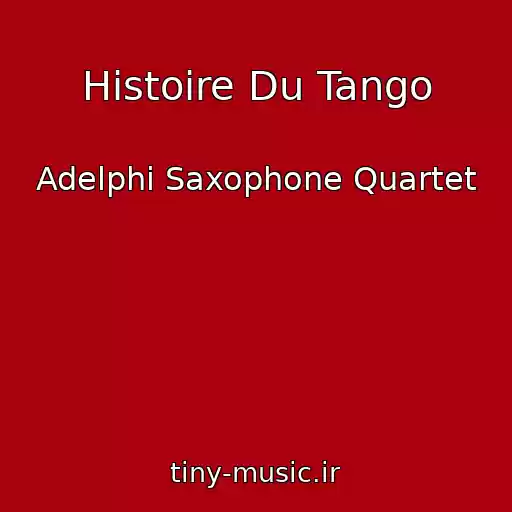 کاور آهنگ Histoire Du Tango از Adelphi Saxophone Quartet