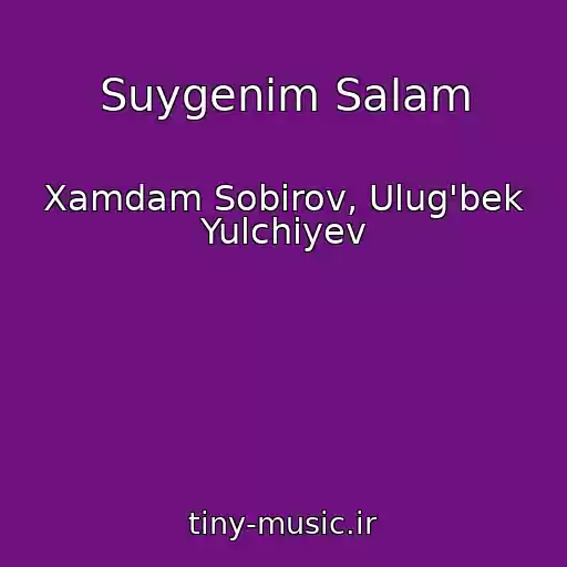 کاور آهنگ Suygenim Salam از Xamdam Sobirov, Ulug'bek Yulchiyev