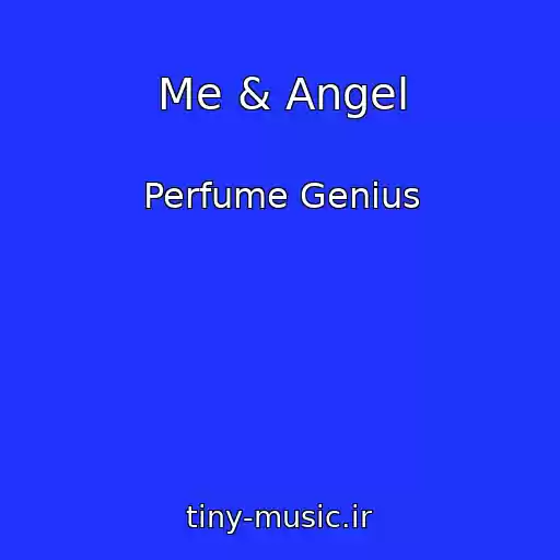 کاور آهنگ Me & Angel از Perfume Genius