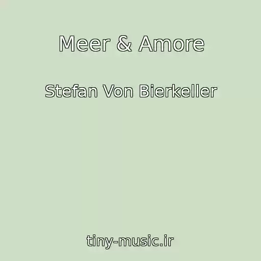 کاور آهنگ Meer & Amore از Stefan Von Bierkeller