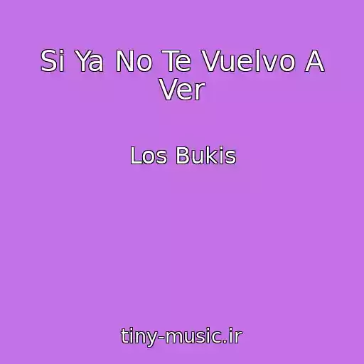 کاور آهنگ Si Ya No Te Vuelvo A Ver از Los Bukis
