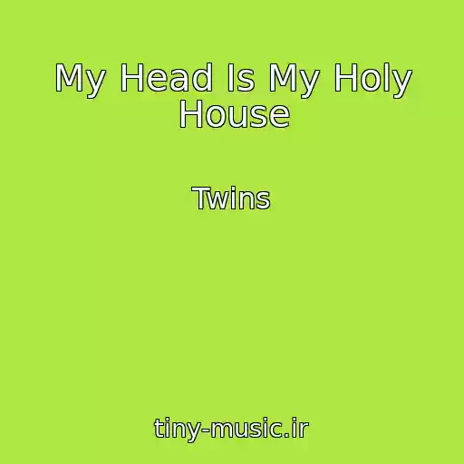 کاور آهنگ My Head Is My Holy House از Twins