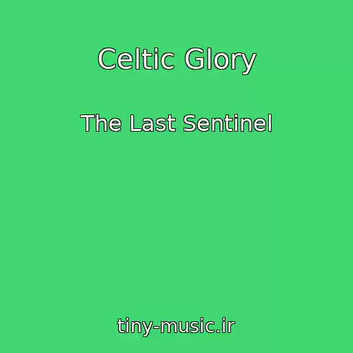 کاور آهنگ Celtic Glory از The Last Sentinel