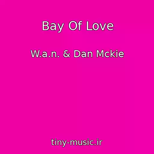 کاور آهنگ Bay Of Love از W.a.n. & Dan Mckie