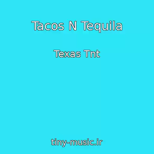 کاور آهنگ Tacos N Tequila از Texas Tnt