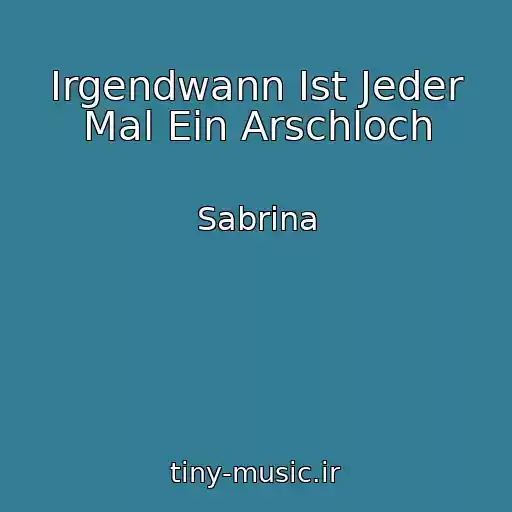 کاور آهنگ Irgendwann Ist Jeder Mal Ein Arschloch از Sabrina