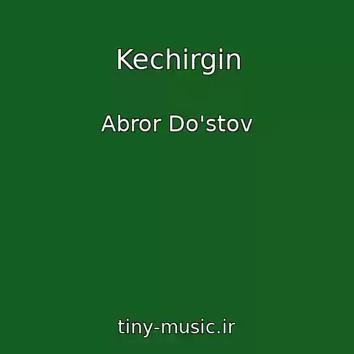 کاور آهنگ Kechirgin از Abror Do'stov