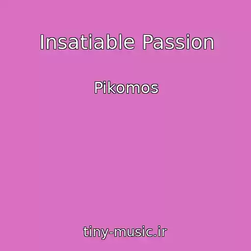 کاور آهنگ Insatiable Passion از Pikomos
