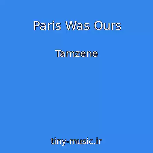 کاور آهنگ Paris Was Ours از Tamzene